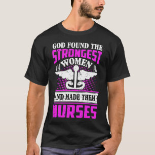 God vond de sterkste vrouwelijke verpleegster Quot T-shirt