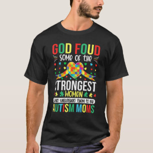 God Vond Enige Sterkste Vrouwen Autisme Bewustzij T-shirt