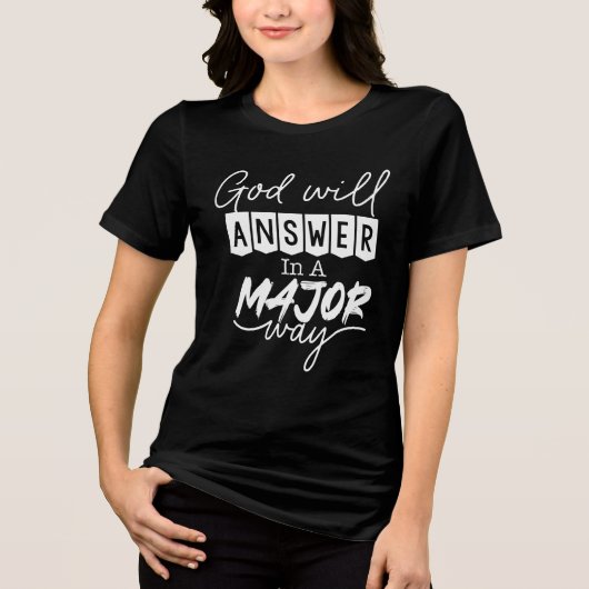 God Will Answer In A Major Way Christian Tri-Blend Shirt (Voorkant)