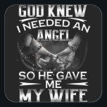 God wist dat ik een engel nodig had, dus hij gaf m vierkante sticker<br><div class="desc">God wist dat ik een engel nodig had,  dus hij gaf me mijn vrouw</div>