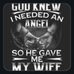 God wist dat ik een engel nodig had, dus hij gaf m vierkante sticker<br><div class="desc">God wist dat ik een engel nodig had,  dus hij gaf me mijn vrouw</div>