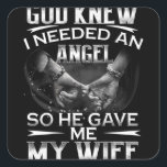 God wist dat ik een engel nodig had, dus hij gaf m vierkante sticker<br><div class="desc">God wist dat ik een engel nodig had,  dus hij gaf me mijn vrouw</div>