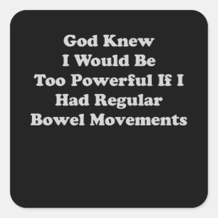 God wist dat ik te machtig zou zijn als ik normaal vierkante sticker