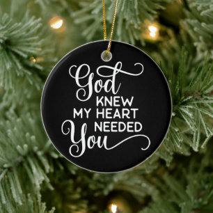 God wist dat mijn hart je nodig had om grappig te keramisch ornament