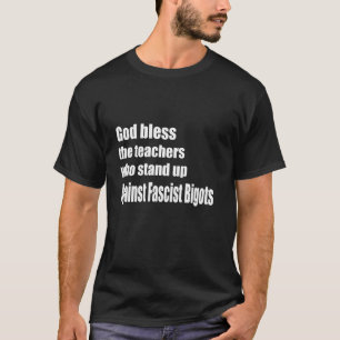 God zegene de leraren die tegen fascisme standhoud t-shirt