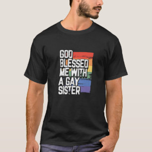 God zegene me met een homo zuster LGBT Proud T-shirt