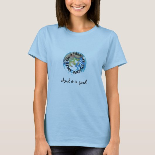 God zegent de wereld, en het is goed t-shirts (Voorkant)