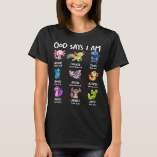 God Zegt Dat Ik Een Schattige Axolotl Ben Christel T-shirt