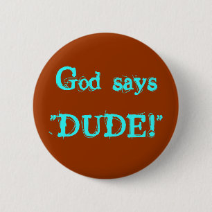 God zegt: "DUDE!" Ronde Button 5,7 Cm