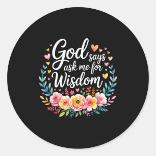 God Zegt Vraag Me Om Wijsheid Geloof Bijbel Herinn Ronde Sticker