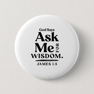 God Zegt Vraag Me Om Wijsheid Jakobus 1 5 Christel Ronde Button 5,7 Cm