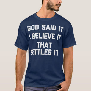 God zei het, geloof ik het, dat het het grappige H T-shirt