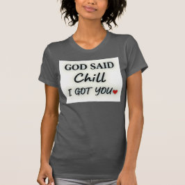 God Zei Rustig Aan, Ik Heb Je Quote T-shirt