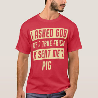 God zond me een varkensschimmelig varken t-shirt