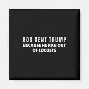 God Zond Trump Omdat Hij Sprinkhanen Op Had Anti- Magneet