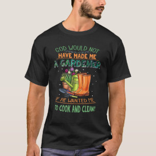 God zou me geen tuinman Christelijk hebben gemaakt T-shirt