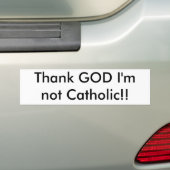 Goddank dat ik geen katholiek ben!! bumpersticker (Op auto)