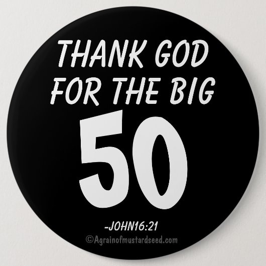 Goddank voor de BIG 50 John16:21 Ronde Button 6,0 Cm (Voorkant)