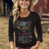 Goddelijk ontwerp: Gods plannen zijn altijd het be T-shirt