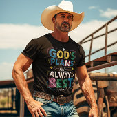 Goddelijk ontwerp: Gods plannen zijn altijd het be T-shirt