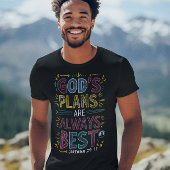 Goddelijk ontwerp: Gods plannen zijn altijd het be T-shirt