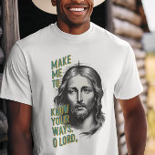 Goddelijk verzoek: Laat me uw wegen kennen, o Heer T-shirt