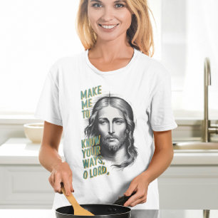 Goddelijk verzoek: Laat me uw wegen kennen, o Heer T-shirt