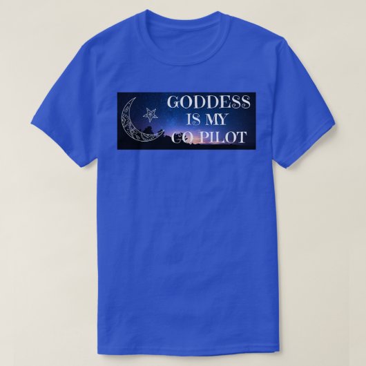 Goddess is mijn co-piloot t-shirt (Design voorkant)