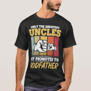 Godfather de enige beste Uncles die naar God worde T-shirt