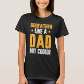 Godfather Like Dad But Cooler Godson Goddaughter T-shirt (Voorkant)