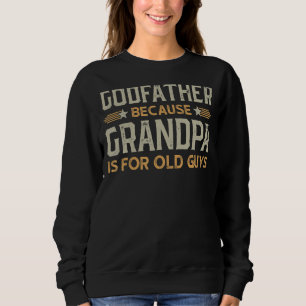 Godfather omdat opa voor oude jongens is Mannen Go Trui