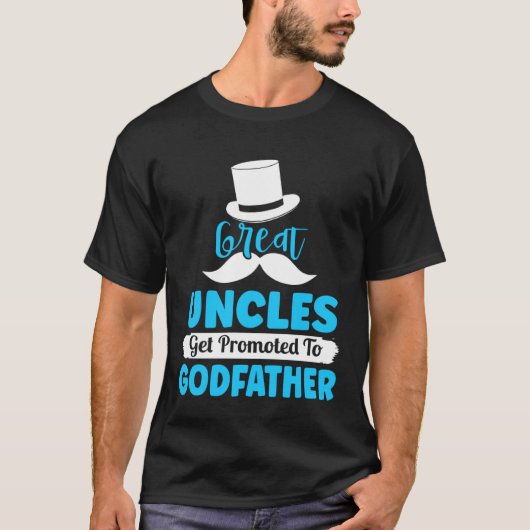 Godfather Proposal Great Uncle Promoted to from Go T-shirt (Voorkant)