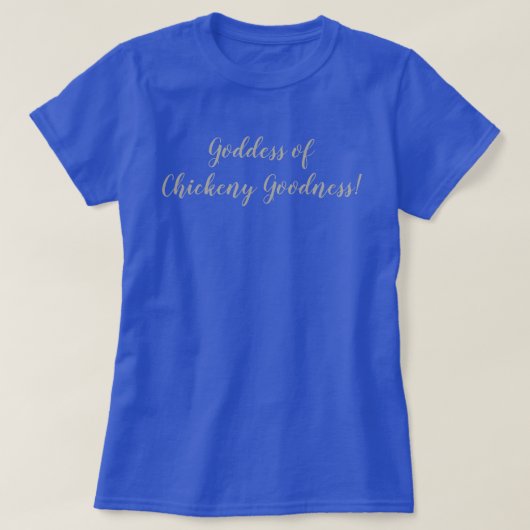 Godin van de goede kip! t-shirt (Design voorkant)