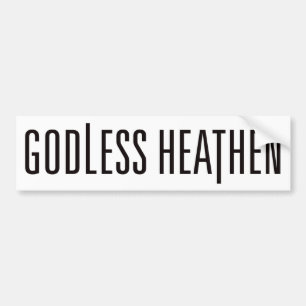 Godless Heathen Bumpersticker - WHITE