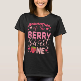 Godmother of the berry sweet one strawberry first t-shirt