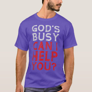 God's Busy, kan ik jullie helpen — T-Shirt