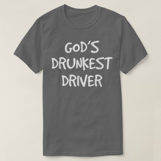 Gods Drunkest Driver Funny T-Shirt (Design voorkant)