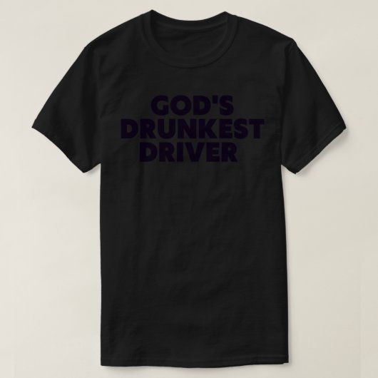 Gods Drunkest Driver Funny T-shirt 2 (Design voorkant)