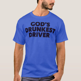 Gods Drunkest Driver Grappig T-shirt