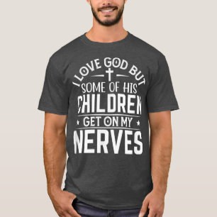 God's Kinderen gaan op mijn zenuwen T-shirt