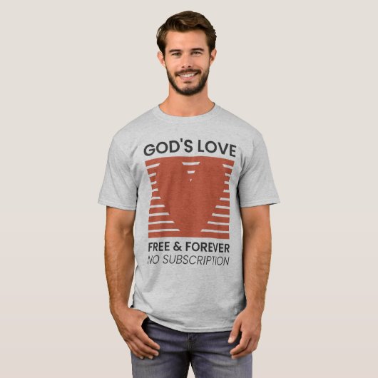 Gods liefde gratis voor altijd geen abonnement Chr T-shirt (Voorkant volledig)