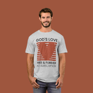 Gods liefde gratis voor altijd geen abonnement Chr T-shirt