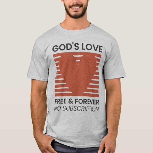 Gods liefde gratis voor altijd geen abonnement Chr T-shirt (Voorkant)