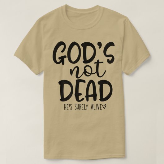 Gods Not Dead Hes Surely Alive T-shirt (Design voorkant)