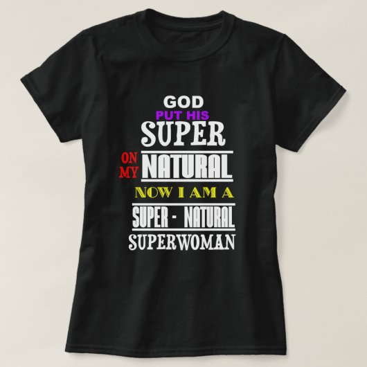 God's Super op mijn natuurlijke maakte me een supe T-shirt (Design voorkant)