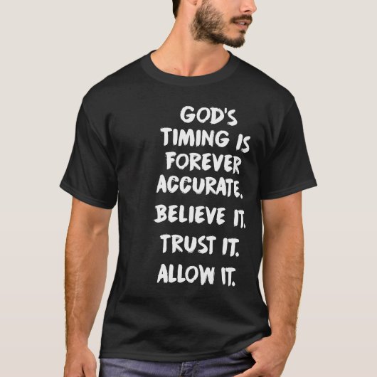 God's Timing Is Forever Accurate Believeer Vertrou T-shirt (Voorkant)