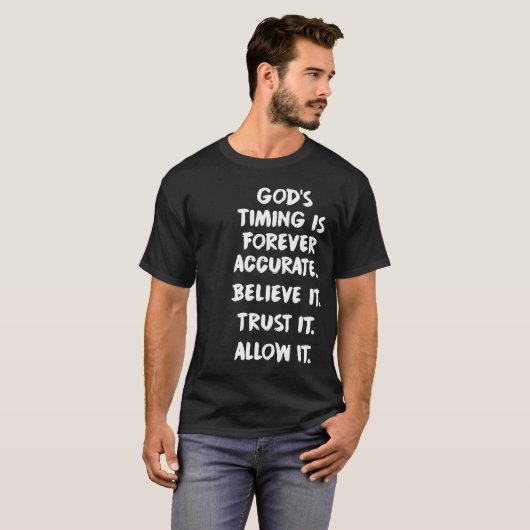 God's Timing Is Forever Accurate Believeer Vertrou T-shirt (Voorkant volledig)
