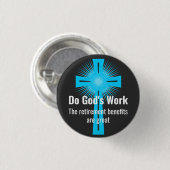 Gods werk, de pensioenuitkeringen zijn geweldig ronde button 3,2 cm (Voorkant /achterkant)