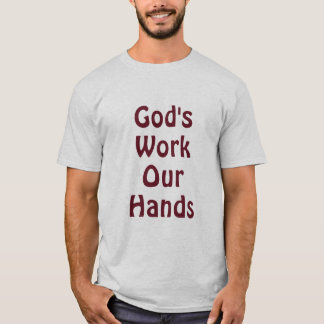 Gods Werk Ons Handen T-shirt