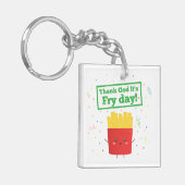 Godzijdank is het Fry Day. met Cute French Fries Sleutelhanger (Voorkant Links)